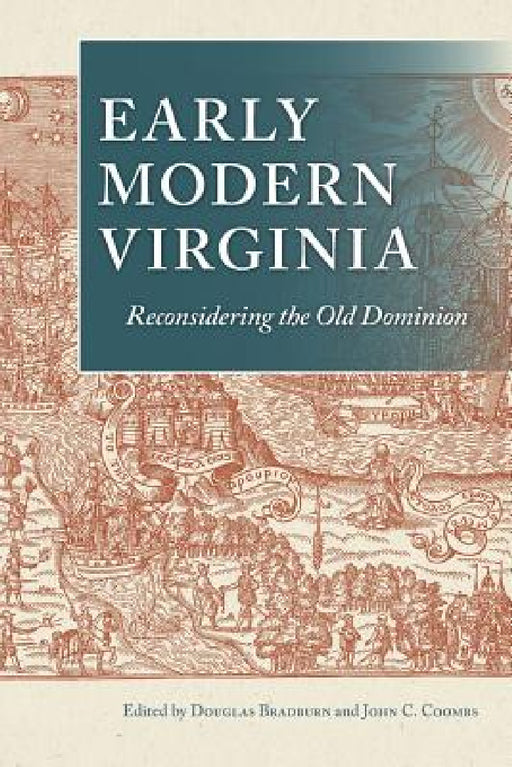 Early Modern Virginia: Reconsidering the Old Dominion by Douglas Bradburn, John C. Coombs