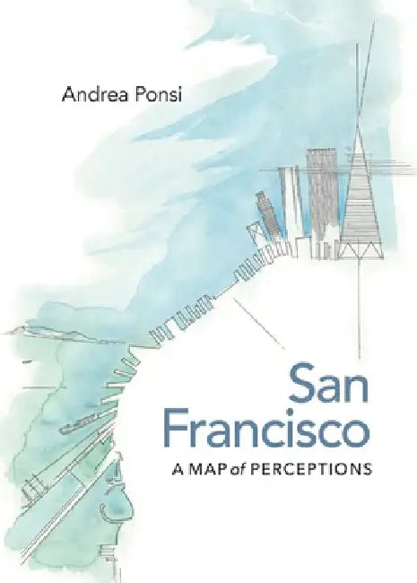 San Francisco: A Map of Perceptions by Andrea Ponsi