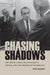 Chasing Shadows: The Nixon Tapes, the Chennault Affair, and the Origins of Watergate by Ken Hughes, Marc J. Selverstone, Andrew S. Chancey