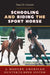 Schooling and Riding the Sport Horse: A Modern American Hunter/Jumper System by Paul D. Cronin
