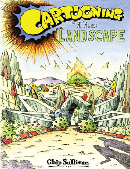 Cartooning the Landscape by Chip Sullivan