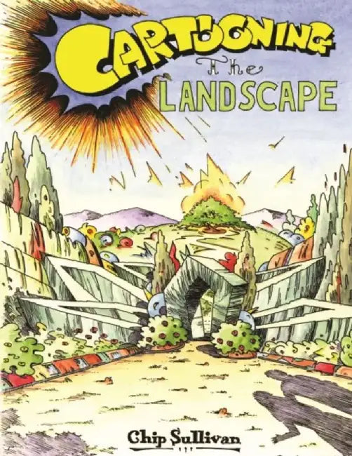 Cartooning the Landscape by Chip Sullivan