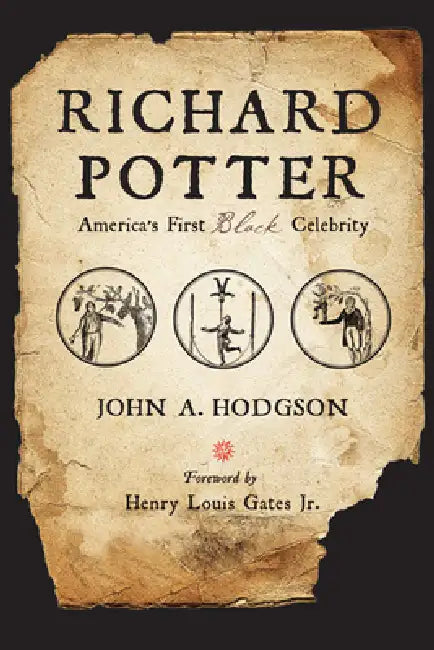 Richard Potter: America's First Black Celebrity by John A. Hodgson