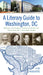 A Literary Guide to Washington, DC: Walking in the Footsteps of American Writers from Francis Scott Key to Zora Neale Hurston by Kim Roberts