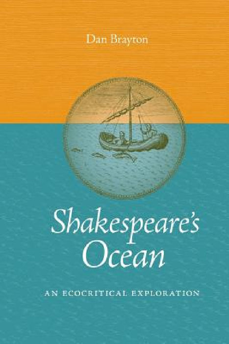 Shakespeare's Ocean: An Ecocritical Exploration by Dan Brayton