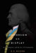 Jefferson on Display: Attire, Etiquette, and the Art of Presentation by G. S. Wilson