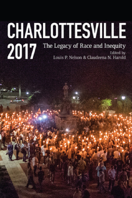 Charlottesville 2017: The Legacy of Race and Inequity by Claudrena N. Harold, Louis P. Nelson
