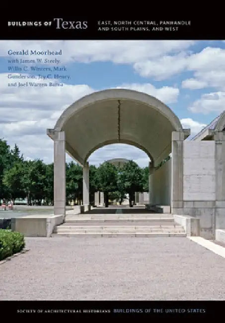 Buildings of Texas: East, North Central, Panhandle and South Plains, and West by Gerald Moorhead