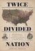 Twice-Divided Nation: National Memory, Transatlantic News, and American Literature in the Civil War Era by Samuel Graber