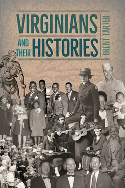 Virginians and Their Histories by Brent Tarter