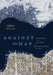 Against the Map: The Politics of Geography in Eighteenth-Century Britain by Adam Sills