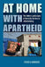 At Home with Apartheid: The Hidden Landscapes of Domestic Service in Johannesburg by Rebecca Ginsburg