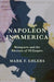 Napoleon in America: Bonaparte and the Rhetoric of Us Empire by Mark F. Ehlers