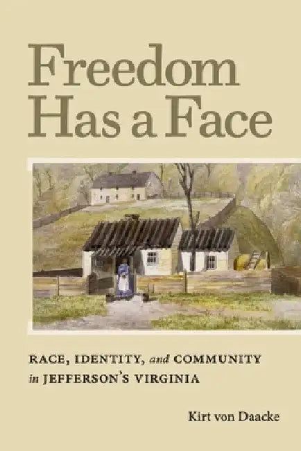 Freedom Has a Face by Kirt Von Daacke