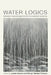 Water Logics: Materialist Epistemologies for the Environmental Humanities by Yasser Elhariry, Edwige Tamalet Talbayev, Matthew Brauer