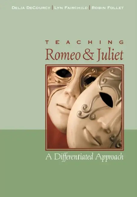 Teaching Romeo and Juliet: A Differentiated Approach by Delia Decourcy, Lyn Fairchild