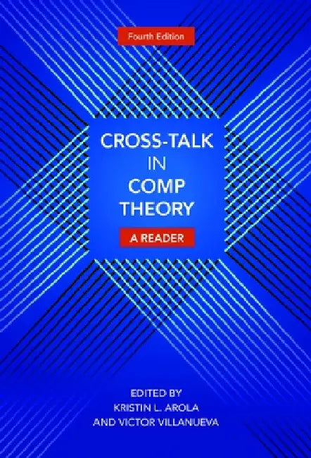 Cross-Talk in Comp Theory: A Reader, 4th Edition by Arola, Kristin L.