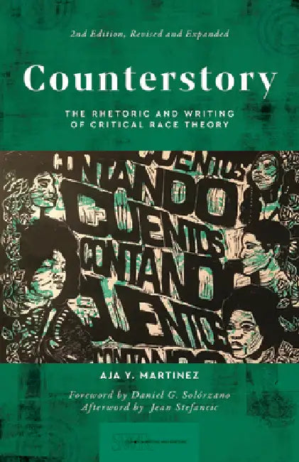 Counterstory, 2nd Edition: The Rhetoric and Writing of Critical Race Theory by Aja Y. Martinez
