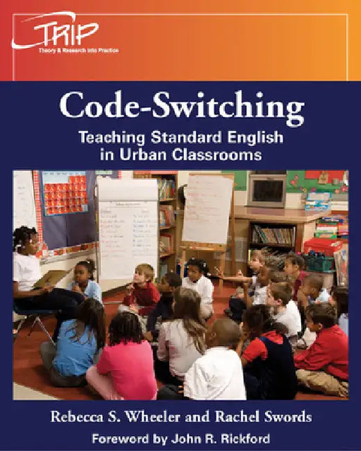 Code-Switching: Teaching Standard English in Urban Classrooms by Rebecca S. Wheeler, Rachel Swords
