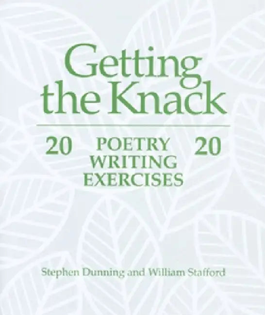 Getting the Knack: 20 Poetry Writing Exercises by Stephen Dunning, William Stafford