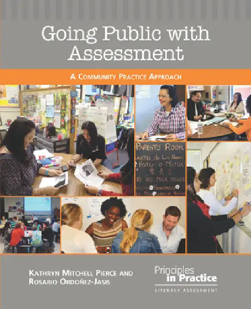 Going Public with Assessment: A Community Practice Approach by Kathryn Mitchell Pierce, Rosario Ordonez-Jasis