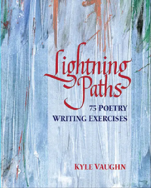 Lightning Paths: 75 Poetry Writing Exercises by Kyle Vaughn