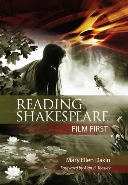 Reading Shakespeare Film First by Mary Ellen Dakin, Alan B. Teasley