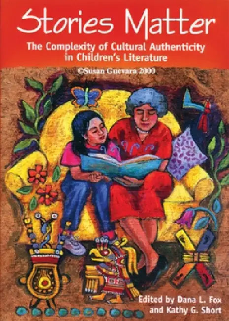Stories Matter: The Complexity of Cultural Authenticity in Children's Literature by Dana L. Fox, Kathy G. Short