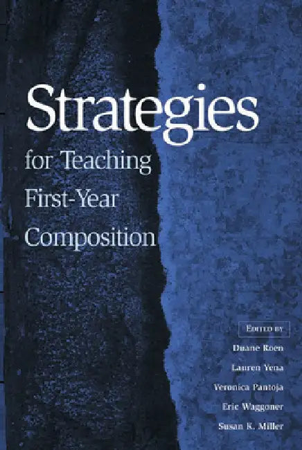Strategies for Teaching First-Year Composition by Duane Roen, Lauren Yena