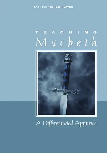 Teaching Macbeth: A Differentiated Approach by Lyn Fairchild Hawks