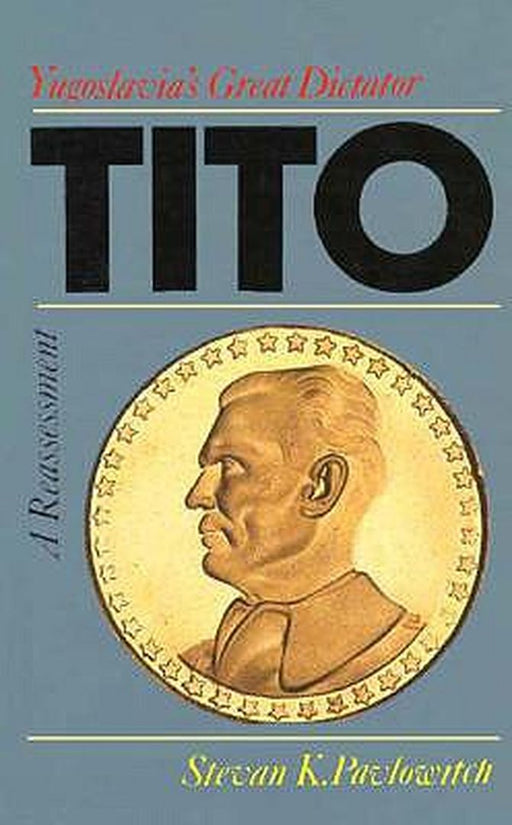 Tito: Yugoslavia's Great Dictator, a Reassessment by Pavlowitch, Stevan K.