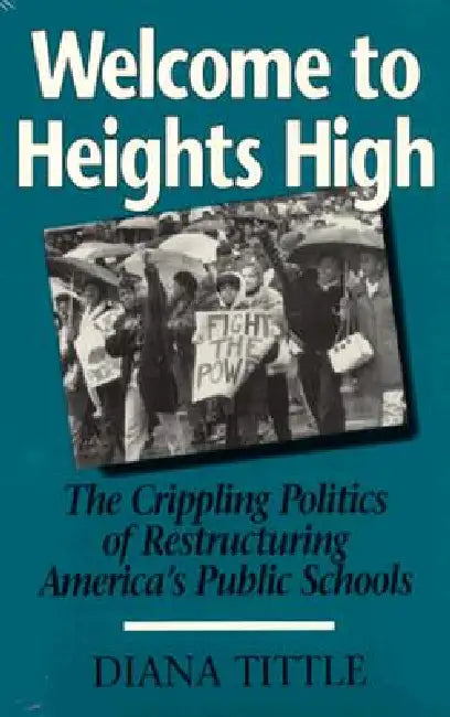 Welcome to Heights High: The Crippling Politics of Restructuring by Diana Tittle