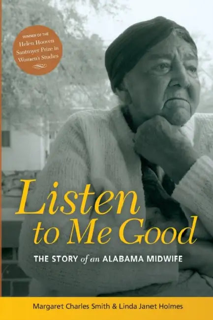 Listen to Me Good: The Story of an Alabama Midwife by Margaret Charles Smith