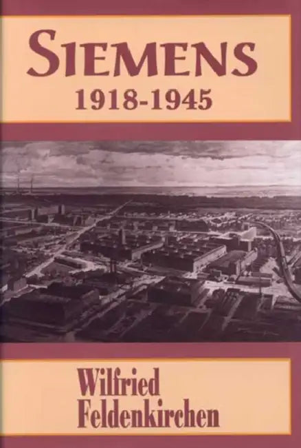 Siemens, 1918-1945 by Wilfried Feldenkirchen