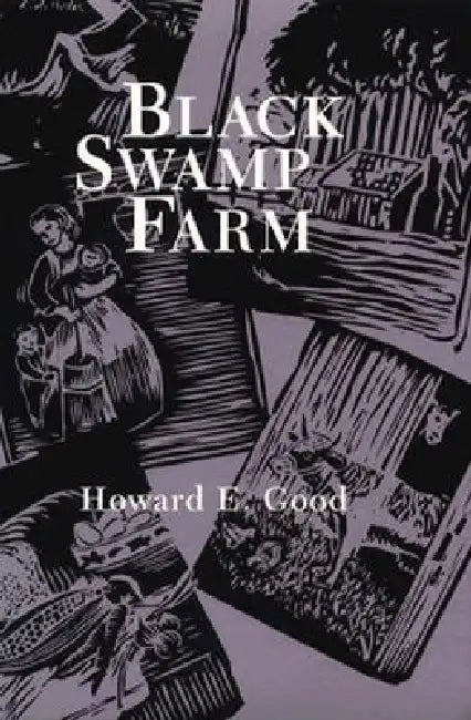 Black Swamp Farm: Volume 1 by Howard E. Good