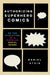 Authorizing Superhero Comics: On the Evolution of a Popular Serial Genre by Daniel Stein