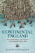 Continental England: Form, Translation, and Chaucer in the Hundred Years' War by Elizaveta Strakhov