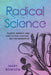 Radical Science: Plants, Agency, and Nineteenth-Century British Narrative by Mary Bowden