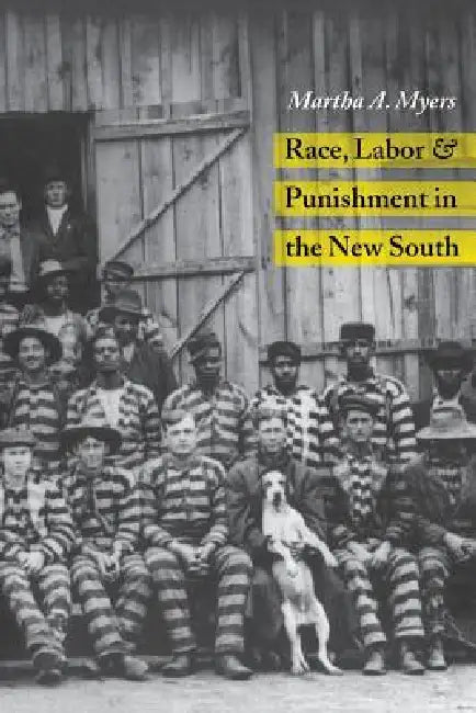 Race Labor Punishment in New South by Martha a. Myers
