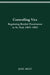 Controlling Vice: Regulating Brothel Prostitution in St. Paul, 1865-1883 by Joel Best