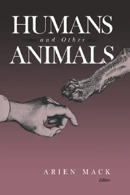 Humans and Other Animals by Arien Mack