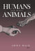 Humans and Other Animals by Arien Mack