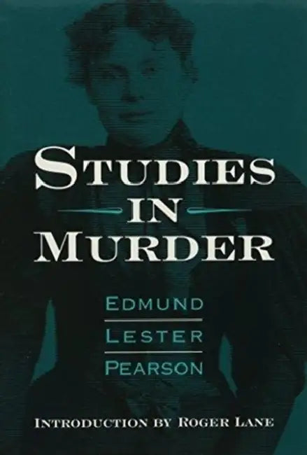 Studies in Murder by Edmund Lester Pearson