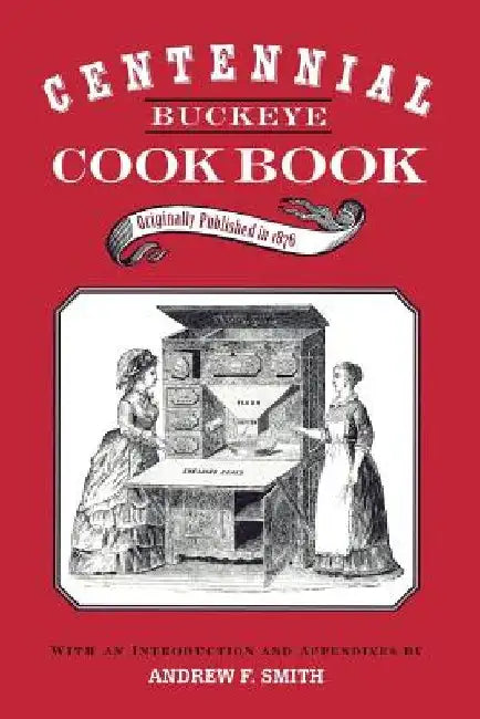 Centennial Buckeye Cook Book by Andrew F. Smith