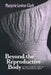 Beyond the Reproductive Body: Politics of Women's Health & Work in Early Victorian England by Marjorie Levine-Clark
