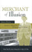 Merchant of Illusion: James Rouse, America's Salesman of the Businessman's Utopia by Nicholas Dagen Bloom