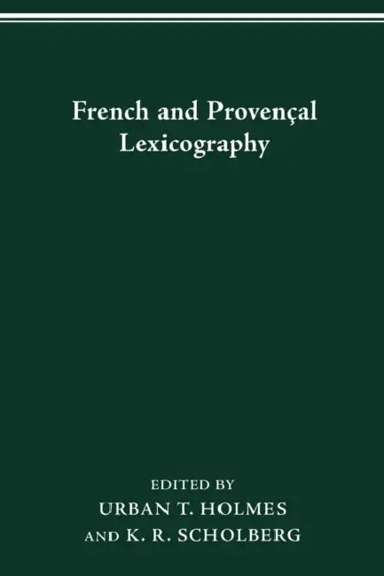 French and Provençal Lexicography by K. R. Scholberg, Urban T. Holmes