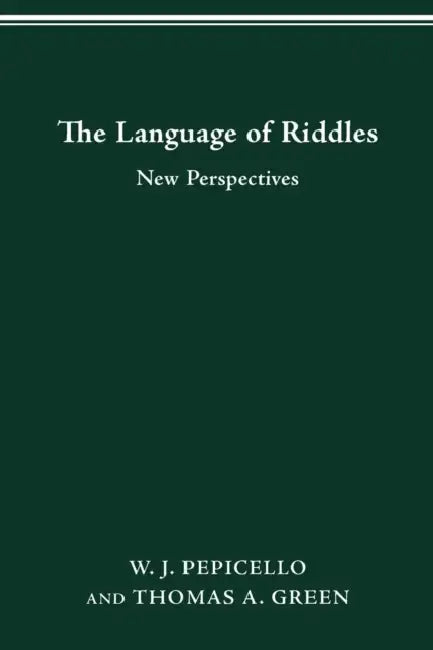 The Language of Riddles: New Perspectives by W. J. Pepicello