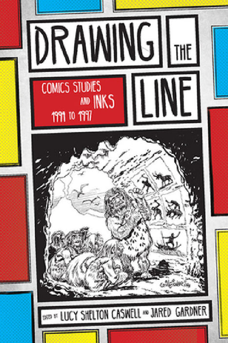 Drawing the Line: Comics Studies and INKS, 1994-1997 by Lucy Shelton Caswell