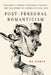 Post-Personal Romanticism: Democratic Terror, Prosthetic Poetics, and the Comedy of Modern Ethical Life by Bo Earle